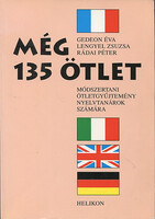 Gedeon Éva - Lengyel Zsuzsa - Rádai Péter: Még 135 ötlet - Módszertani ötletgyűjtemény nyelvtanárok 