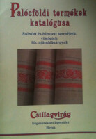 Palócföldi termékek katalógusa-szövött és hímzett termékek, viseletek, filc ajándéktárgyak