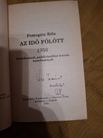 Pomogáts Béla: Az idő fölõtt 1956 dedikált kõnyv. dr Kiss Tamásnak 1956-os forradalmárnak