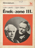 Lukin László-Ugrin Gábor: Ének-zene for High School Grade III