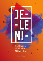 Dávid Ádám - Gaborják Ádám (válogatta): Jelen! - Kortárs ifjúsági novellák