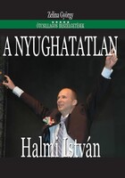 Zelina György: A nyughatatlan - Halmi István