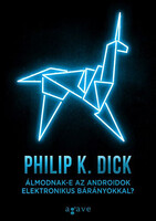 Philip K. Dick: Álmodnak-e az androidok elektronikus bárányokkal?