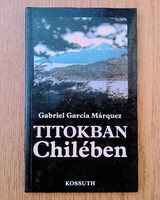 Gabriel García Márquez: Titokban Chilében (riport egy filmforgatásról)