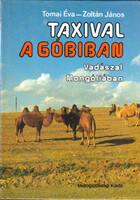 Tomai Éva-Zoltán János: Taxival a Góbiban (Vadászat Mongóliában)