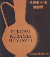 Európai kerámia-művészet című kiállítás vezetője (Iparművészeti múzeum kiadványai)