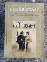 A „Fehér gyász – erdész- és vadászsorsok a történelmi Magyarország alkonyán”