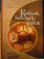 Királyok, hercegek, grófok - 110 év magyar futball
