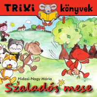 Hidasi-Nagy Mária: Szaladós mese - Trixi könyvek