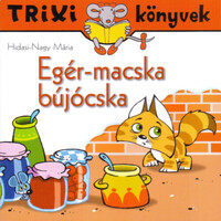 Hidasi-Nagy Mária: Egér-macska bújócska - Trixi könyvek