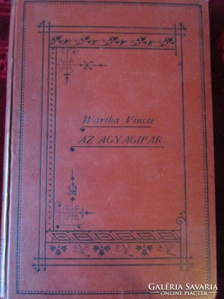 WARTHA VINCE : AZ AGYAGIPAR KERÁMIA PORCELÁN + JELZÉSEK 1892