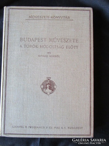  Divat Kornél BUDAPEST MŰVÉSZETE A TÖRÖK HÓDOLTSÁG ELŐT 1928