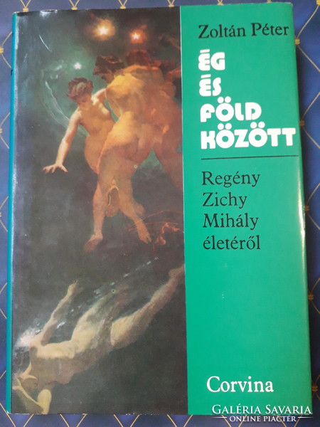 Zoltán Péter - Ég és föld között -Regény Zichy Mihály életéről