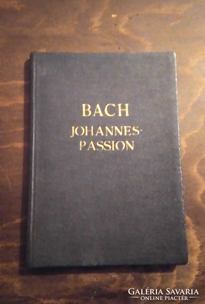Bach Johannes Passion -János Passió - kemény táblás Edition Peters - Leipzig 8909 - antik kotta 1900