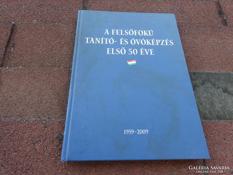 A FELSŐFOKÚ TANÍTÓ- ÉS ÓVÓKÉPZÉS ELSŐ 50 ÉVE 1959-2009