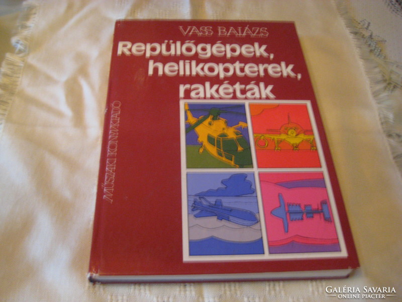 Vass Balázs : Repülőgépek , helikopterek , rakéták    . Műszaki Kiadó