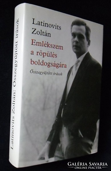 Latinovits Zoltán: Emlékszem a röpülés boldogságára / Összegyűjtött írások