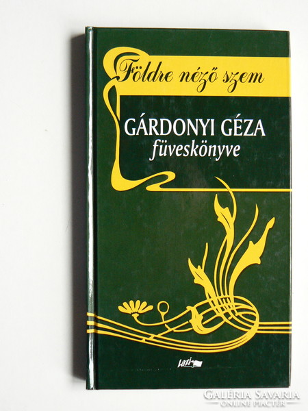 Eye on the ground, Géza Gárdonyi's herb book 2004, book in excellent condition