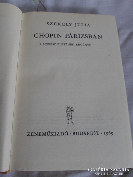 Julia Székely: chopin in Paris - the novel of the artist's life (music publisher, 1969)