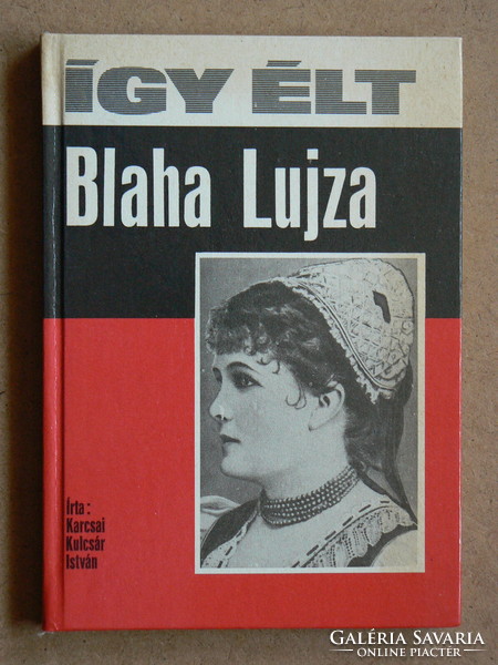 This is how Blaha Lujza lived, István Karcsai key price 1988, book in excellent condition