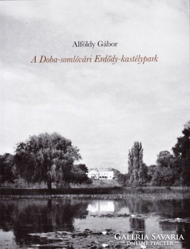 Gábor Alföldy: the forest-castle park of Doba-Somlóvár. Budapest: forster center, 2015