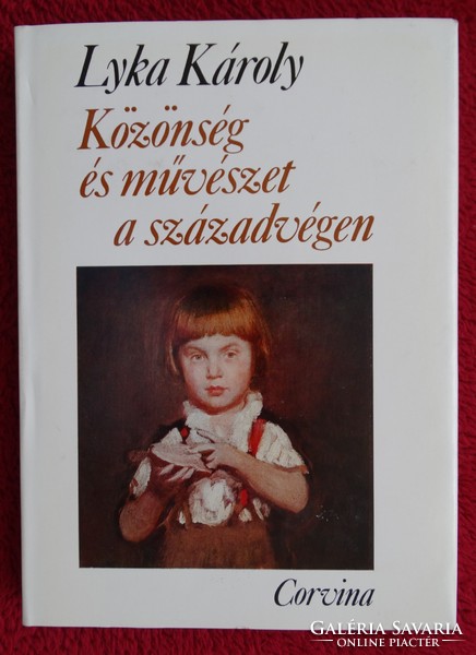 LYKA KÁROLY : KÖZÖNSÉG ÉS MŰVÉSZET A SZÁZADVÉGEN