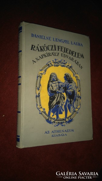 DÁNIELNÉ LENGYEL LAURA:RÁKÓCZI FEJEDELEM A NAPKIRÁLY UDVARÁBAN -gyűjtői!