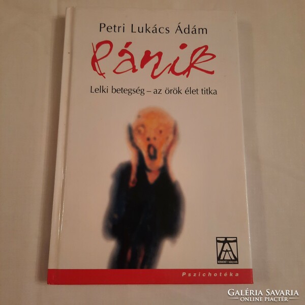Petri Lukács Ádám: Pánik   Lelki betegség - az örök élet titka    Pszichotéka sorozat 2002