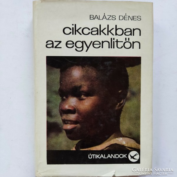 Balázs Dénes: Cikcakkban az egyenlítőn, 1971.