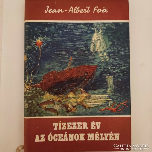 Jean-Albert Foex: Tízezer év az óceánok mélyén