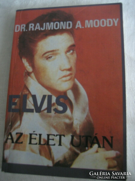 Dr.Rajmond A.Moody:Elvis Az élet után