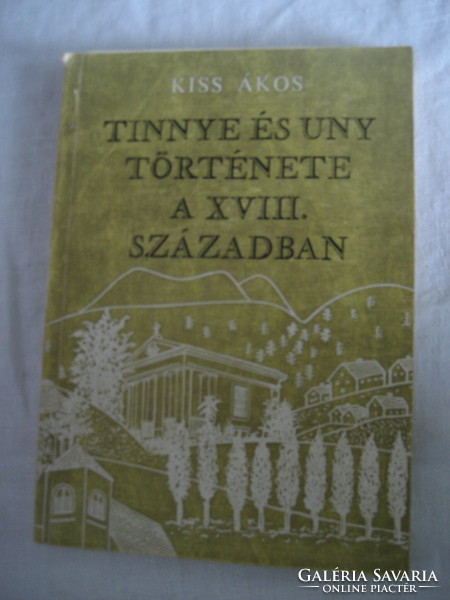 Kiss ákos: the history of tinnye and uny in the 18th century