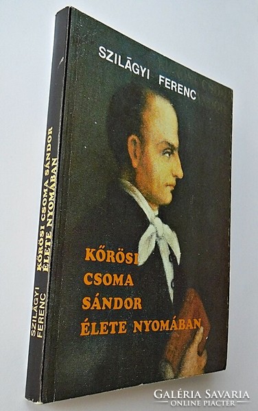 Szilágyi Ferenc: Kőrösi Csoma Sándor élete nyomában
