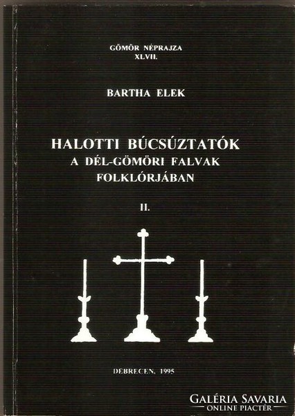 Elek Bartha: funeral celebrants in the folklore of South Gömör villages ii. 1995