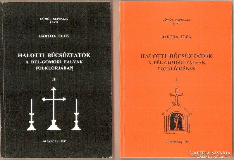 Bartha Elek: Halotti Búcsúztatók A Dél-Gömöri Falvak Folklórjában I-II.  1995