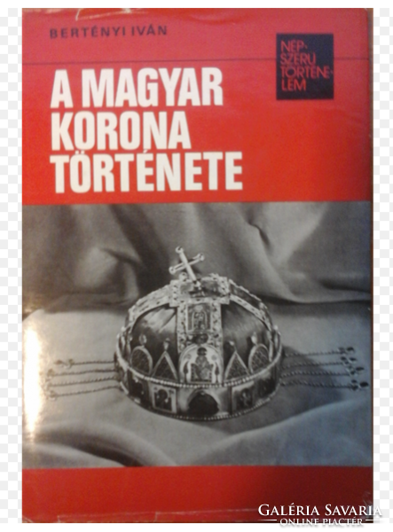 The history of the Hungarian crown - Iván Bertényi