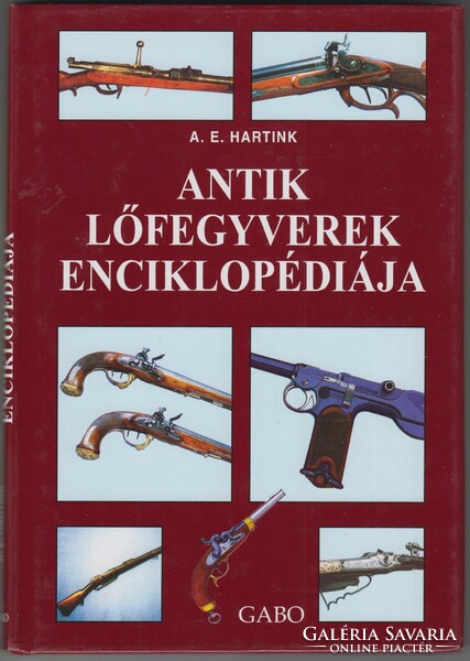 Antik Lőfegyverek Enciklopédiája - A. E. Hartink