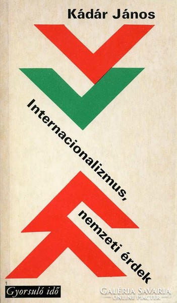 KÁDÁR JÁNOS: Internacionalizmus, nemzeti érték