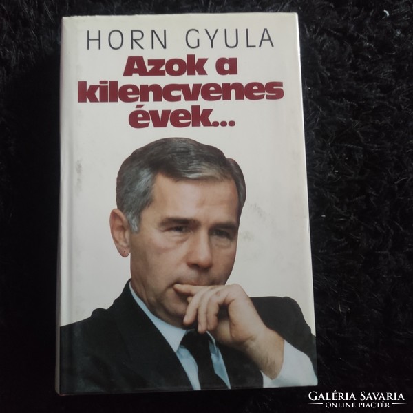 Horn Gyula: Azok a kilencvenes évek…
