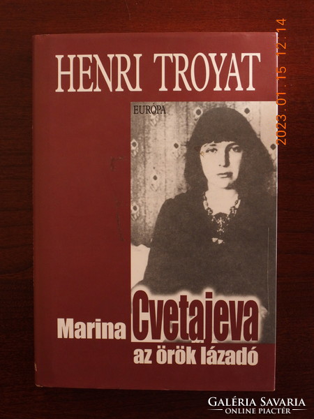 Henri Troyat - Marina Cvetajeva az örök lázadó
