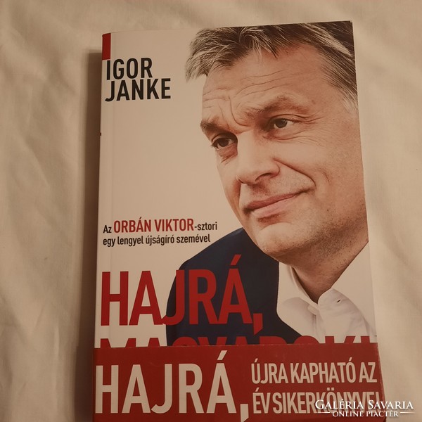 Igor Janke: Hajrá magyarok!  Az Orbán Viktor-sztori egy lengyel újságíró szemével   2013