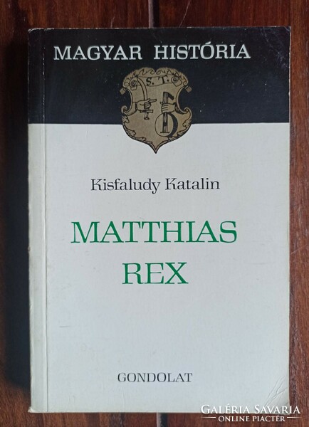 Kisfaludy Katalin Matthias Rex Bp., 1983. 216 oldal