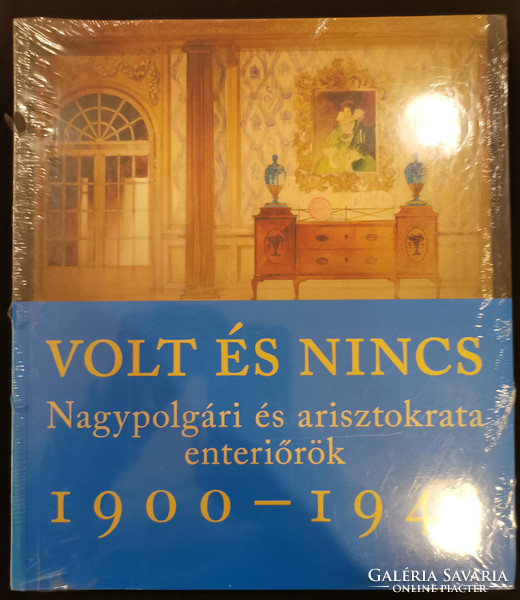Somlai Tibor: Volt és nincs - Nagypolgári és arisztokrata enteriőrök 1900-1945