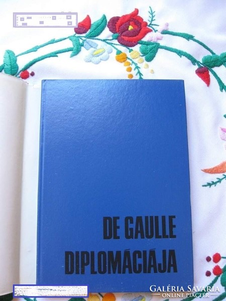 De Gaulle diplomáciája antik könyv  belpolitika, külpolitika ritkaság Európa++, világtörténete