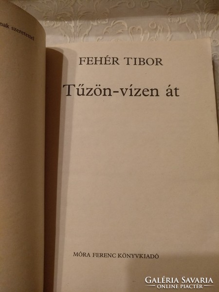 Fehér Tibor: Tűzön vízen át, ajánljon!