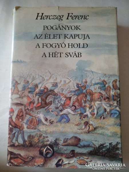 Herczeg Ferenc: Történelmi regények, Pogányok, Az élet kapuja, A fogyó hold, A hét sváb,, ajánljon!