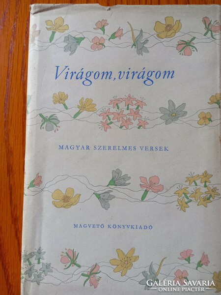 Rádics József (szerk.) - Virágom, virágom  Magyar szerelmes versek  1955.