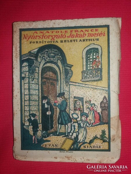 1918. Anatole France :Nyársforgató Jakab meséi mese könyv TEVAN kiadás a képek szerint TEVAN