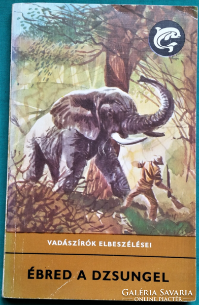 Delfin könyvek - Bíró Lajos: Ébred a dzsungel - VADÁSZÍRÓK ELBESZÉLÉSEI, Vadász történetek