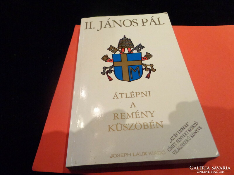 II. János Pál  :   Átlépni a remény küszöbén  1995 ,  J. Laux  Kiadó